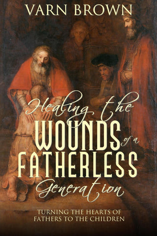 Healing The Wounds of a Fatherless Generation Paperback